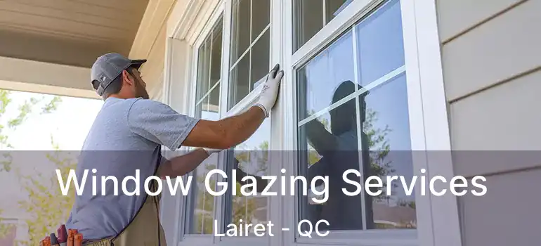  Window Glazing Services Lairet - QC