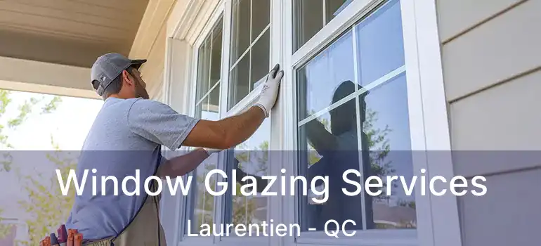  Window Glazing Services Laurentien - QC