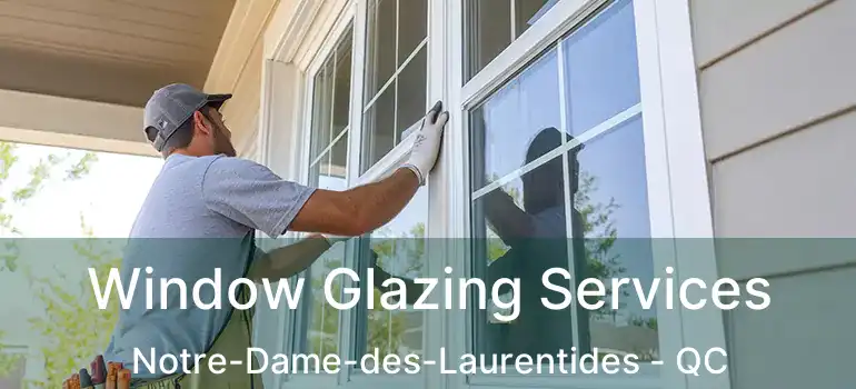  Window Glazing Services Notre-Dame-des-Laurentides - QC