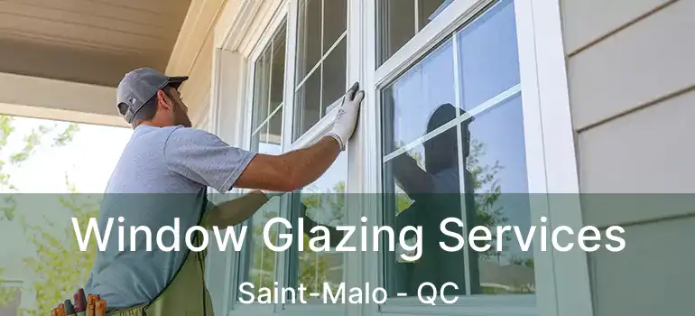  Window Glazing Services Saint-Malo - QC