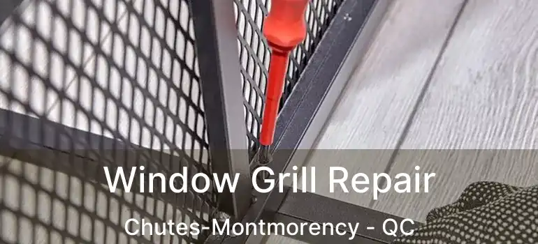  Window Grill Repair Chutes-Montmorency - QC