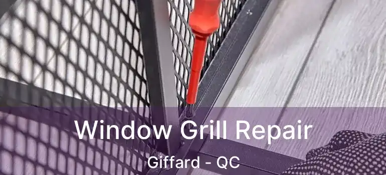  Window Grill Repair Giffard - QC