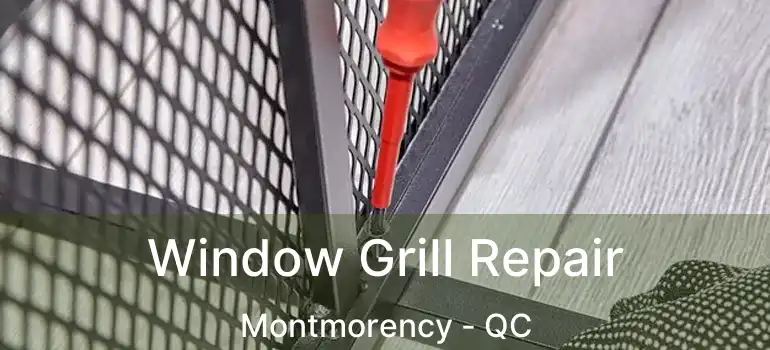  Window Grill Repair Montmorency - QC