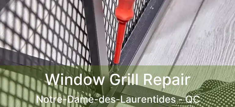  Window Grill Repair Notre-Dame-des-Laurentides - QC
