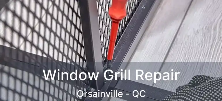  Window Grill Repair Orsainville - QC