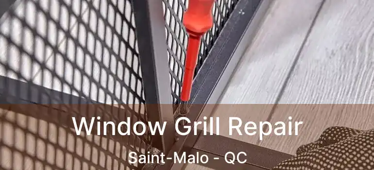  Window Grill Repair Saint-Malo - QC