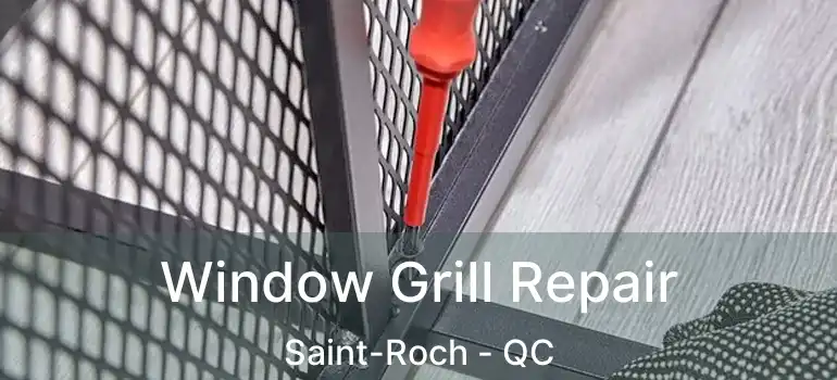  Window Grill Repair Saint-Roch - QC