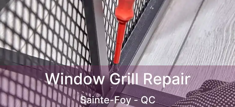  Window Grill Repair Sainte-Foy - QC