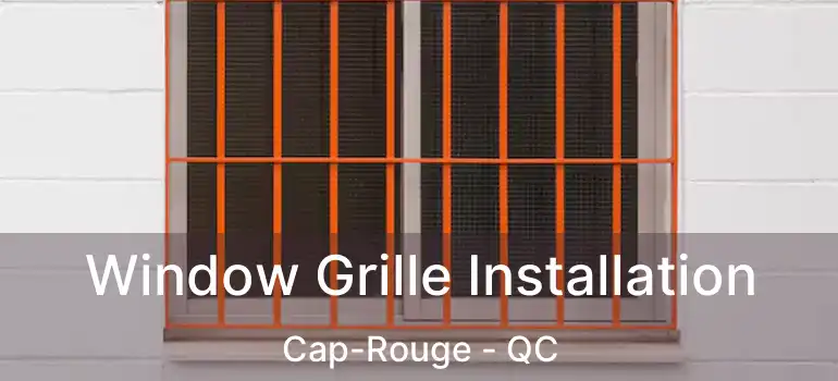  Window Grille Installation Cap-Rouge - QC