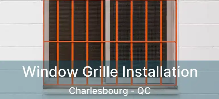  Window Grille Installation Charlesbourg - QC