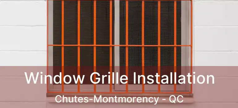  Window Grille Installation Chutes-Montmorency - QC