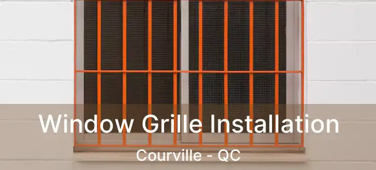  Window Grille Installation Courville - QC