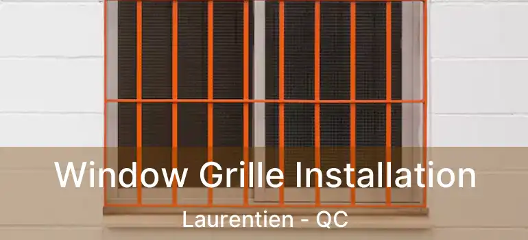  Window Grille Installation Laurentien - QC