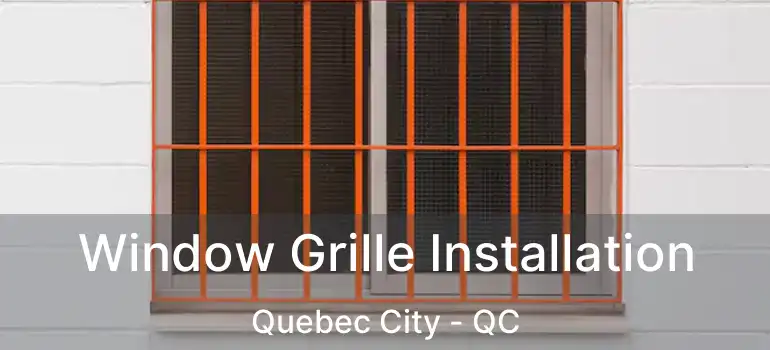  Window Grille Installation Quebec City - QC