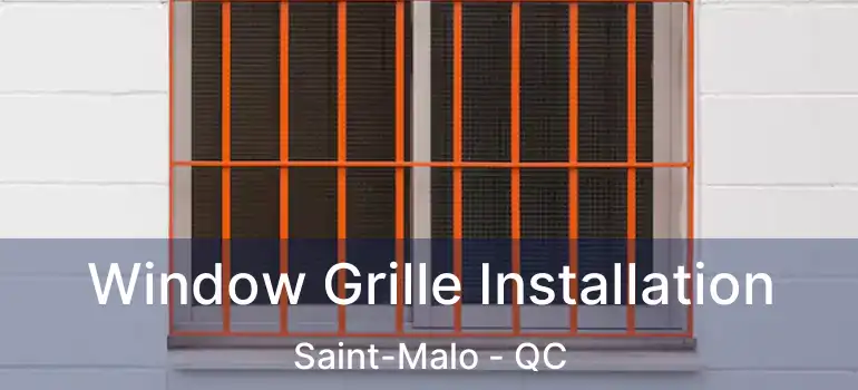 Window Grille Installation Saint-Malo - QC