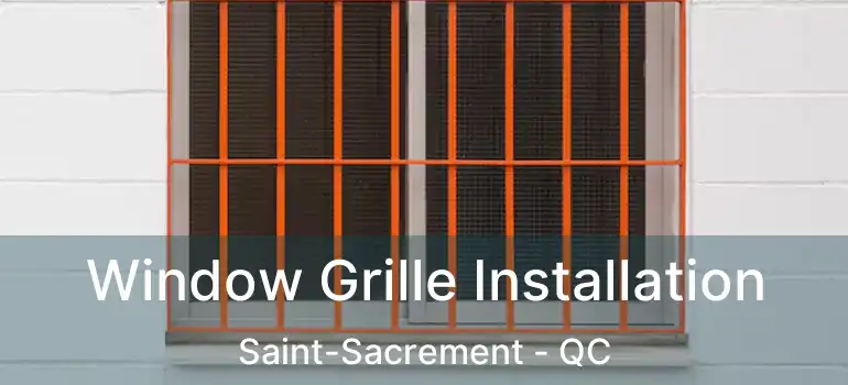  Window Grille Installation Saint-Sacrement - QC
