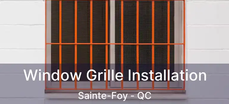  Window Grille Installation Sainte-Foy - QC