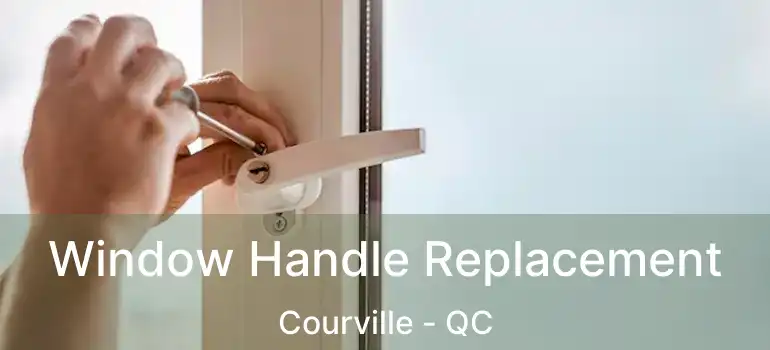  Window Handle Replacement Courville - QC