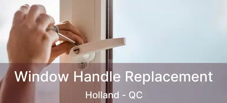  Window Handle Replacement Holland - QC