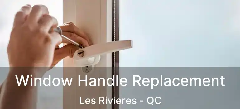  Window Handle Replacement Les Rivieres - QC