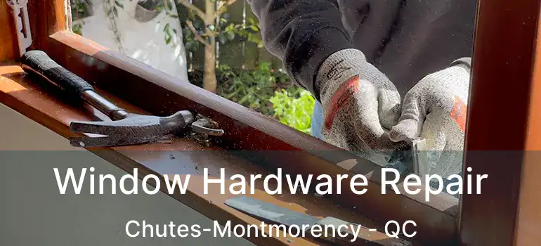  Window Hardware Repair Chutes-Montmorency - QC