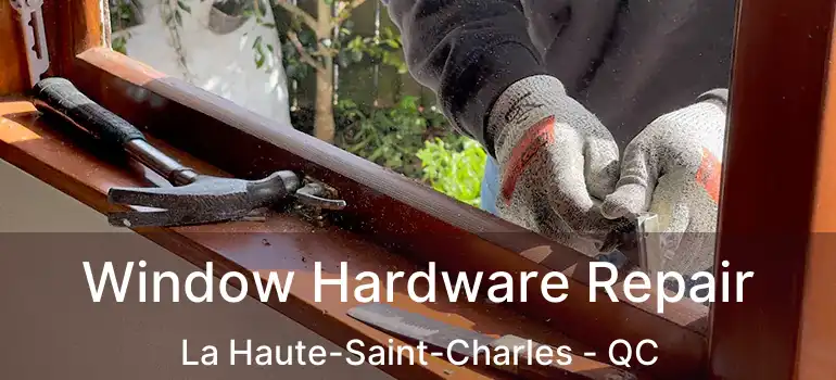  Window Hardware Repair La Haute-Saint-Charles - QC