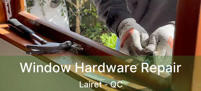  Window Hardware Repair Lairet - QC