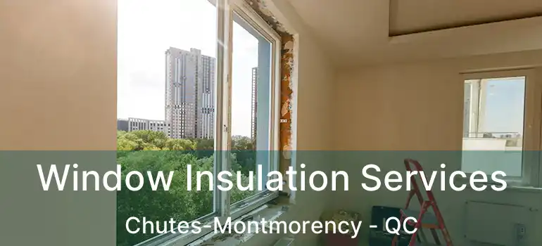  Window Insulation Services Chutes-Montmorency - QC