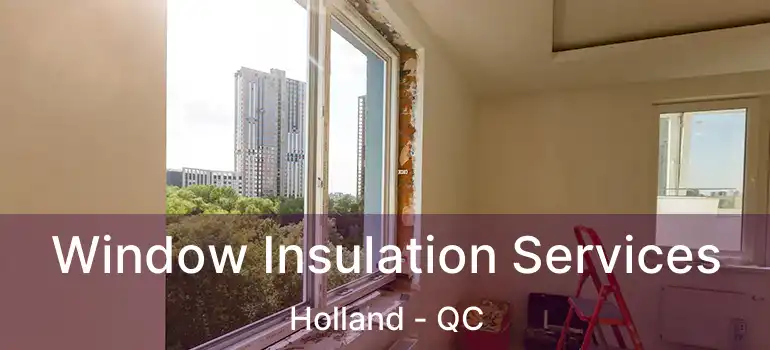  Window Insulation Services Holland - QC
