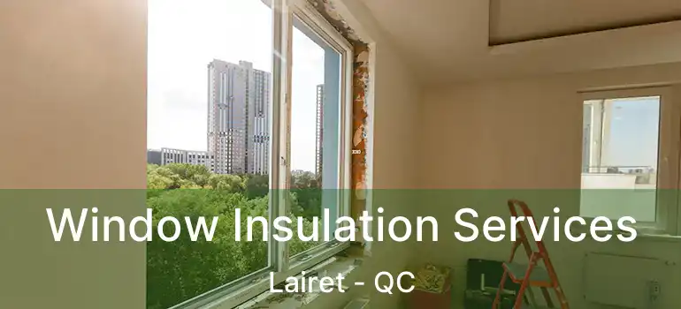  Window Insulation Services Lairet - QC
