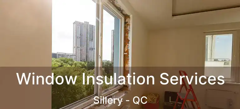 Window Insulation Services Sillery - QC