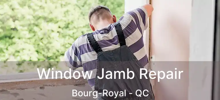  Window Jamb Repair Bourg-Royal - QC