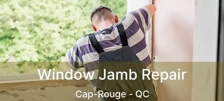  Window Jamb Repair Cap-Rouge - QC