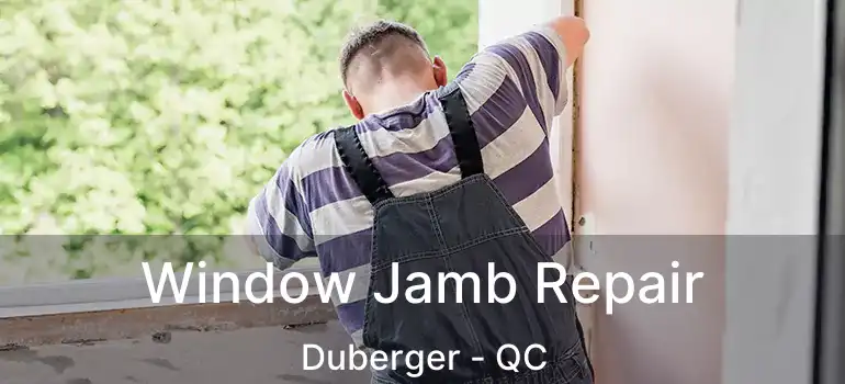  Window Jamb Repair Duberger - QC