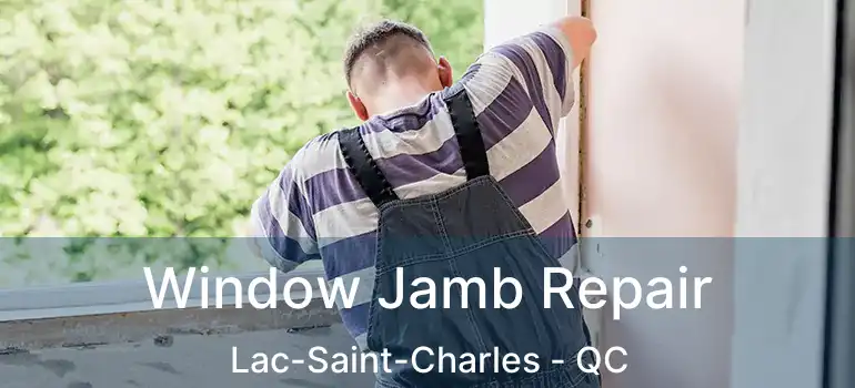  Window Jamb Repair Lac-Saint-Charles - QC