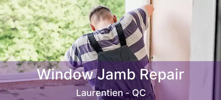  Window Jamb Repair Laurentien - QC