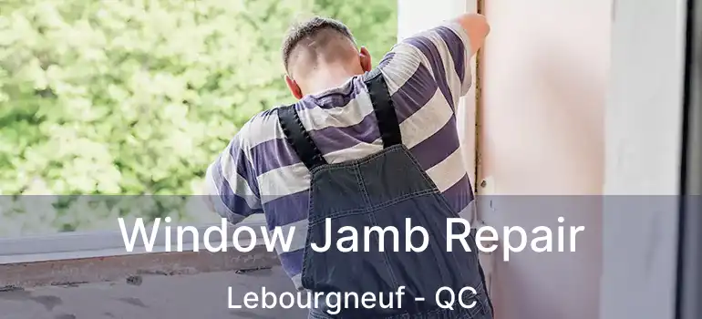  Window Jamb Repair Lebourgneuf - QC