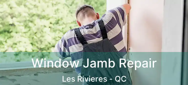  Window Jamb Repair Les Rivieres - QC