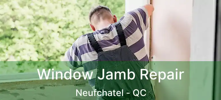  Window Jamb Repair Neufchatel - QC