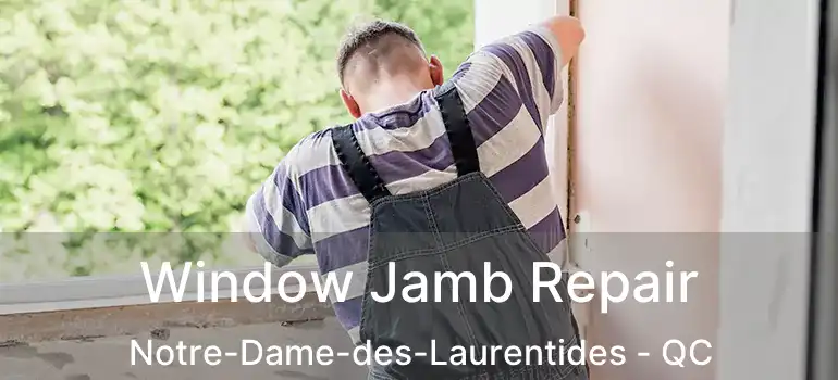  Window Jamb Repair Notre-Dame-des-Laurentides - QC
