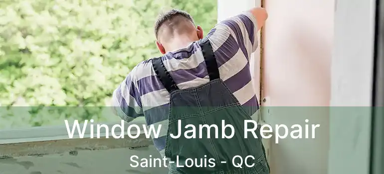  Window Jamb Repair Saint-Louis - QC