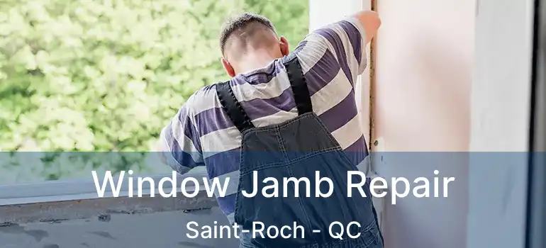  Window Jamb Repair Saint-Roch - QC