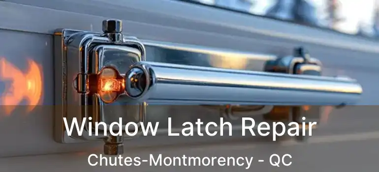  Window Latch Repair Chutes-Montmorency - QC