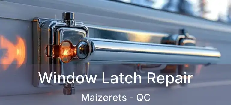  Window Latch Repair Maizerets - QC