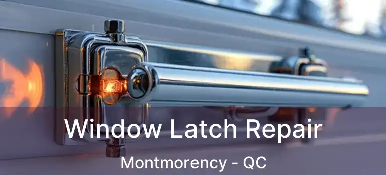  Window Latch Repair Montmorency - QC