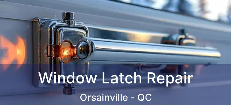  Window Latch Repair Orsainville - QC