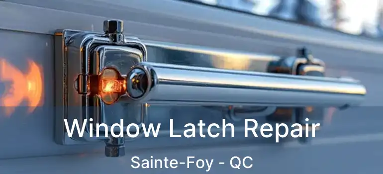  Window Latch Repair Sainte-Foy - QC