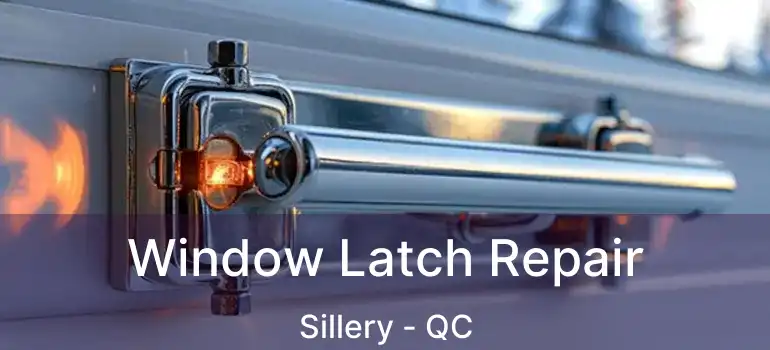  Window Latch Repair Sillery - QC