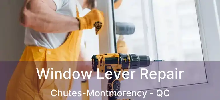  Window Lever Repair Chutes-Montmorency - QC