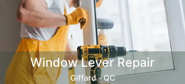  Window Lever Repair Giffard - QC